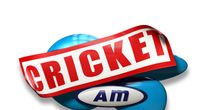 On Cricket AM...
