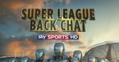 Super League Back Chat - Ep 13