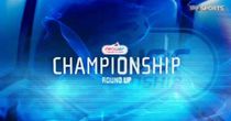 Championship Round up