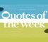 Quotes of the week