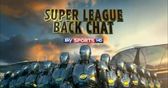 Super League Back Chat - Ep 12